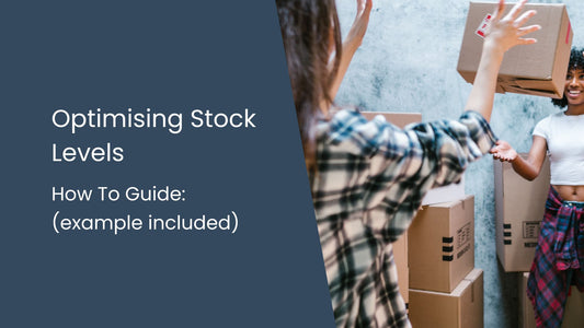 How To Optimise Stock Levels In Your Business 